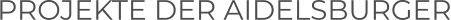 PROJEKTE DER AIDELSBURGER
